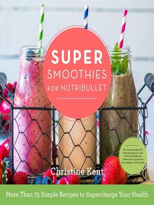 cover image of Super Smoothies for NutriBullet: More Than 75 Simple Recipes to Supercharge Your Health